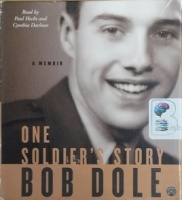 One Soldier's Story - A Memoir written by Bob Dole performed by Paul Hecht and Cynthia Darlowe on CD (Abridged)